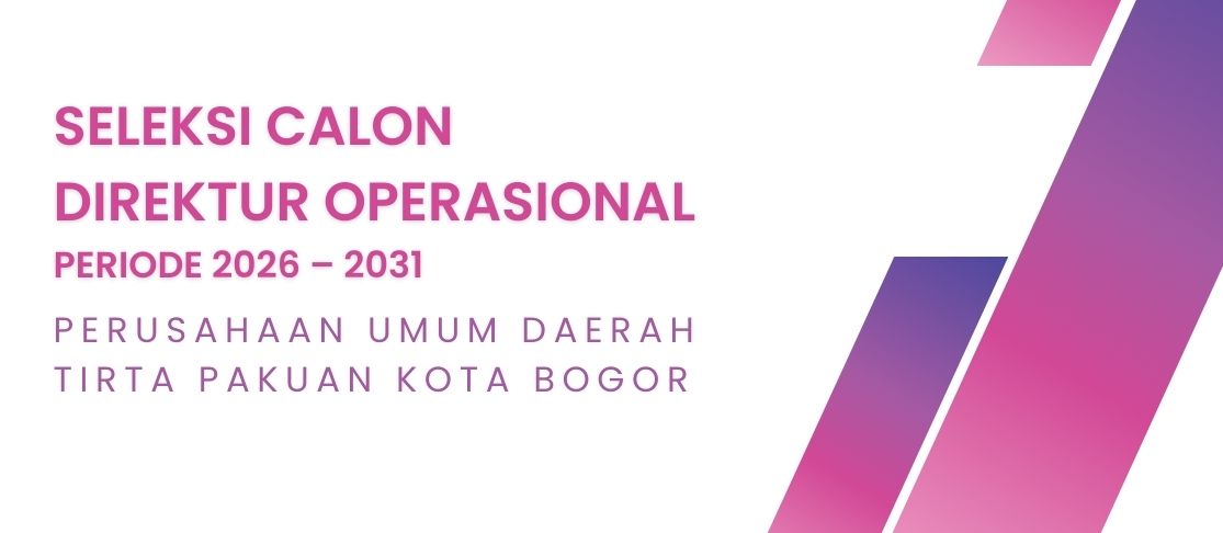Seleksi Calon Direktur Operasional Perusahaan Umum Daerah Tirta Pakuan Kota Bogor