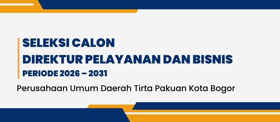 Seleksi Calon Direktur Pelayanan dan Bisnis Perusahaan Umum Daerah Tirta Pakuan Kota Bogor
